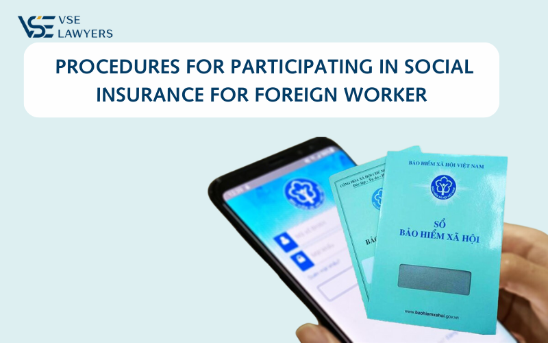 PROCEDURES FOR PARTICIPATING IN SOCIAL INSURANCE FOR FOREIGN WORKERS