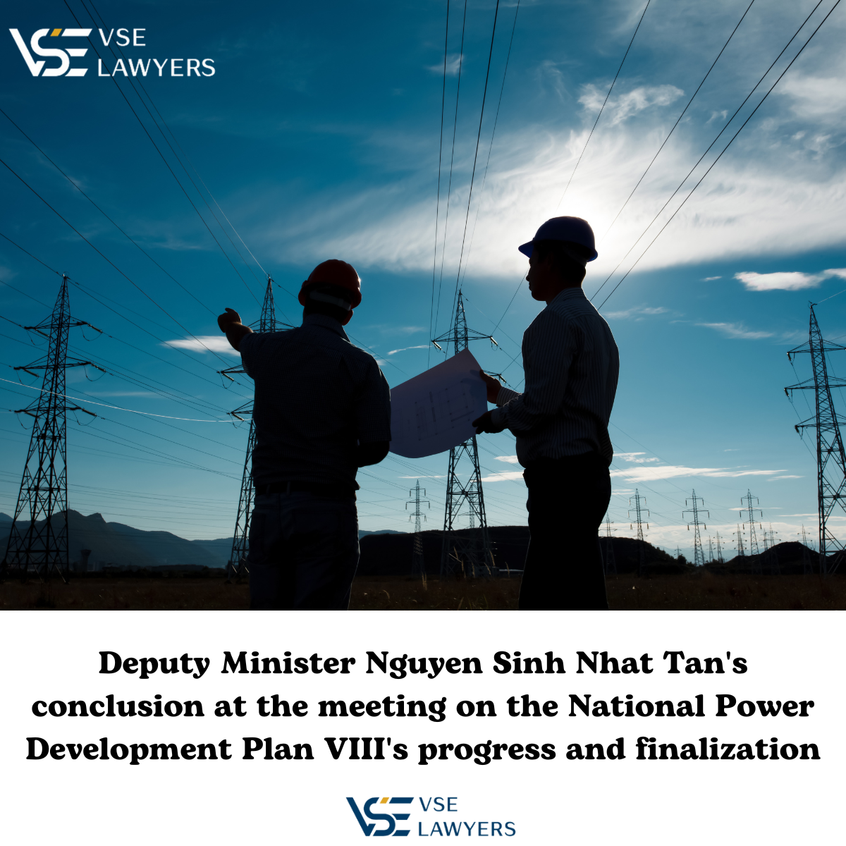 DEPUTY MINISTER NGUYEN SINH NHAT TAN'S CONCLUSION AT THE MEETING ON THE NATIONAL POWER DEVELOPMENT PLAN VIII'S PROGRESS AND FINALIZATION