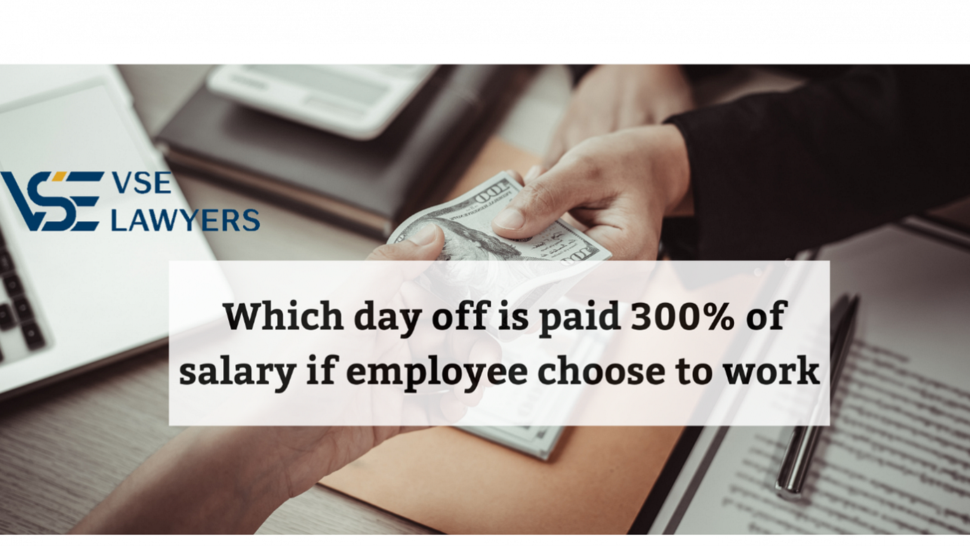 WHICH DAY OFF IS PAID 300% OF SALARY IF EMPLOYEE CHOOSE TO WORK?