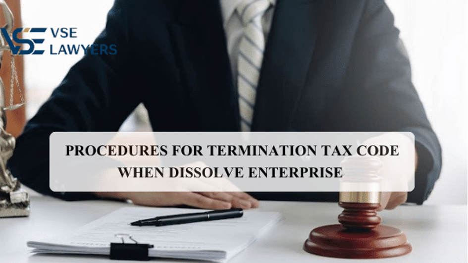 PROCEDURES FOR TERMINATION TAX CODE WHEN DISSOLVE ENTERPRISE